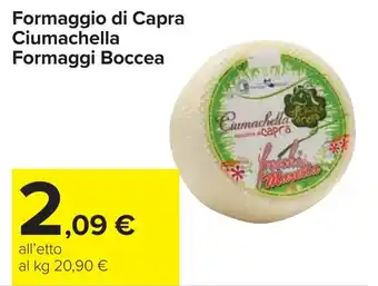 Carrefour Formaggio di Capra Ciumachella Formaggi Boccea offerta