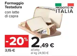 Carrefour Formaggio Testadura con latte di capra offerta