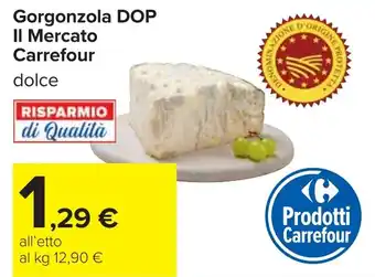 Carrefour Gorgonzola DOP Il Mercato Carrefour offerta