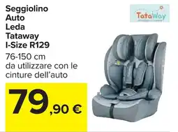 Carrefour Seggiolino Auto Leda Tataway I-Size R129 offerta