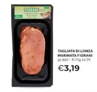 Mercatò Tagliata di lonza marinata fiorani offerta