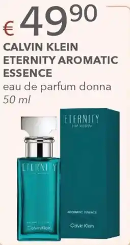 Acqua & Sapone CALVIN KLEIN ETERNITY AROMATIC ESSENCE eau de parfum donna offerta