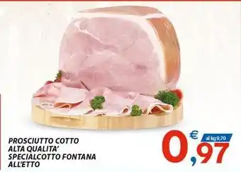 Vivo Supermercati Prosciutto cotto alta qualita' specialcotto fontana all'etto offerta