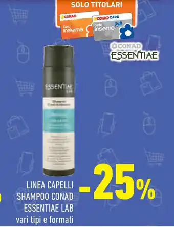 Conad Linea capelli shampoo conad ESSENTIAE LAB vari tipi e formati offerta