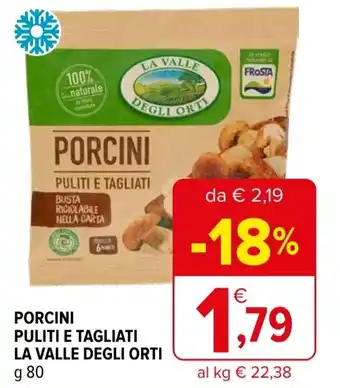 Iperal Porcini puliti e tagliati LA VALLE DEGLI ORTI offerta