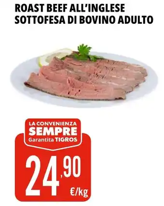 Tigros Roast beef all'inglese sottofesa di bovino adulto offerta