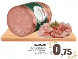 Eté GALBANI Mortadella augustissima offerta