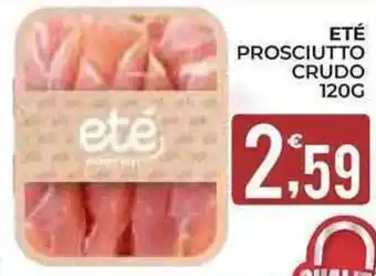 Eté Eté prosciutto crudo offerta