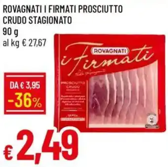 Galassia Rovagnati i firmati prosciutto crudo stagionato offerta