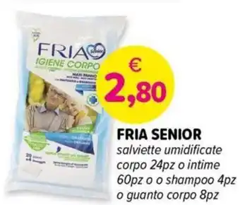 Il Tulipano FRIA SENIOR salviette umidificate corpo 24pz o intime 60pz o o shampoo 4pz o guanto corpo 8pz offerta