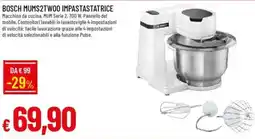 Galassia BOSCH MUMS2TWOO IMPASTASTATRICE offerta