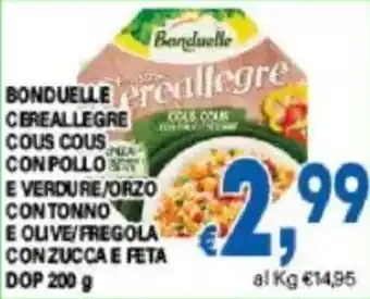 DEM Bonduelle cereallegre cous cous conpollo e verdure/orzo contonno e olive/fregola conzucca e feta DOP offerta