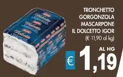 PrestoFresco Tronchetto gorgonzola mascarpone il dolcetto IGOR offerta