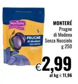 Famila MONTERÉ Prugne di Modena Senza Nocciolo offerta