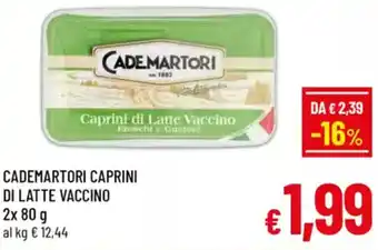 A&O Cademartori caprini di latte vaccino offerta