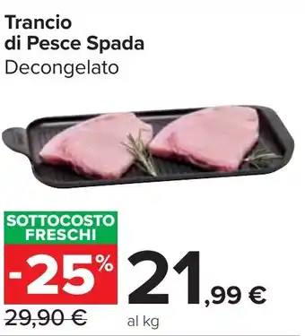 Carrefour Market Trancio di Pesce Spada Decongelato offerta