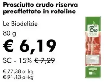 NaturaSì Prosciutto crudo riserva preaffettato in rotolino Le Biodelizie offerta