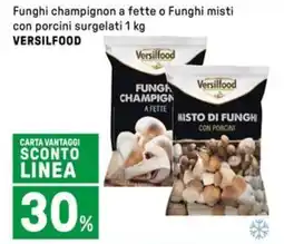 Iper La Grande Funghi champignon a fette o Funghi misti con porcini surgelati VERSILFOOD offerta