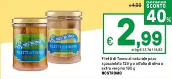 Iper La Grande Filetti di Tonno al naturale peso sgocciolato o all'olio di oliva o extra vergine NOSTROMO offerta