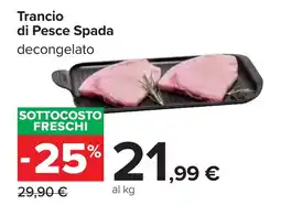 Carrefour Trancio di Pesce Spada offerta