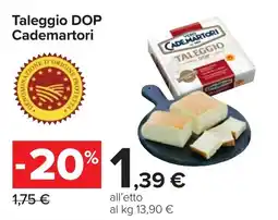 Carrefour Taleggio DOP Cademartori offerta