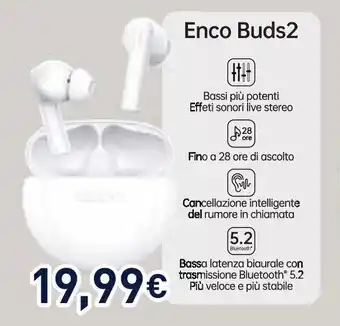 Unieuro Enco Buds2 offerta