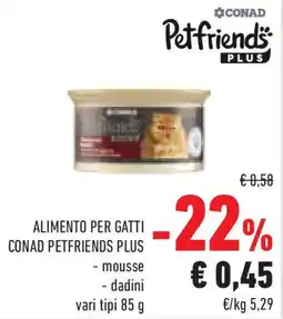 Conad Superstore Alimento per gatti CONAD PETFRIENDS PLUS offerta