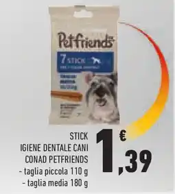 Conad Superstore Stick igiene dentale cani CONAD PETFRIENDS offerta