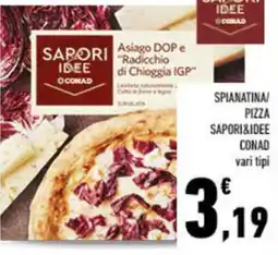 Conad City Spianatina/ pizza sapori&idee CONAD vari tipi offerta