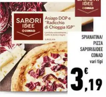 Conad City Spianatina/ pizza sapori&idee CONAD vari tipi offerta