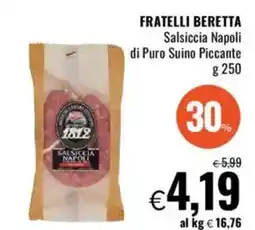 Famila FRATELLI BERETTA Salsiccia Napoli di Puro Suino Piccante offerta