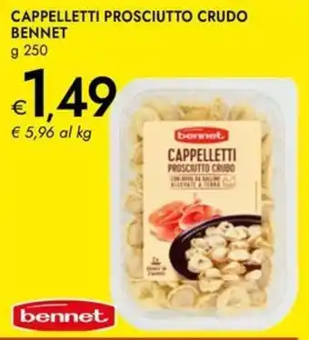 Bennet Cappelletti prosciutto crudo BENNET offerta