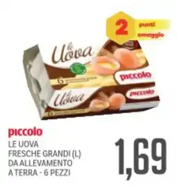 Supermercati Piccolo Piccolo le uova fresche grandi (l) da allevamento a terra offerta