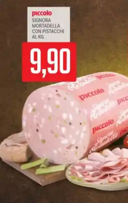 Supermercati Piccolo Piccolo signora mortadella con pistacchi offerta