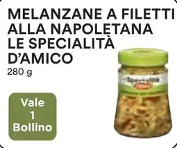 Coop Melanzane a filetti alla napoletana le specialità D'AMICO offerta