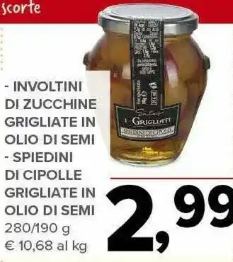 Todis Grigliate involtini di zucchine in olio di semi / spiedini cipolle grigliate in olio di semi 280/190 g offerta