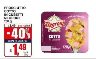 Il Gigante Prosciutto cotto in cubetti NEGRONI offerta