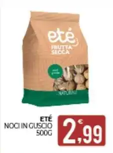 Eté Eté noci in guscio offerta