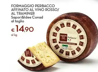 Conad Sapori&ldee conad formaggio perbacco affinato al vino rosso/ al traminer offerta