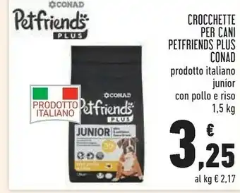 Conad Conad crocchette per cani petfriends plus 1.5 kg offerta