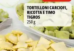 Tigros Tortelloni carciofi, ricotta e timo TIGROS offerta
