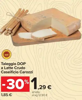 Carrefour Market Taleggio DOP a Latte Crudo Caseificio Carozzi offerta