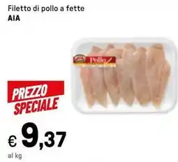 Iper La Grande Filetto di pollo a fette AIA offerta