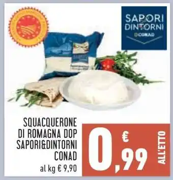Conad SQUACQUERONE DI ROMAGNA DOP SAPORI&DINTORNI CONAD offerta