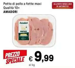 Iper La Grande Petto di pollo a fette maxi Qualità 10+ AMADORI offerta