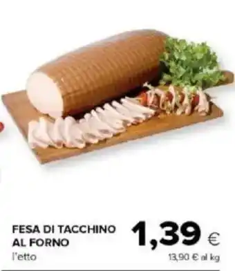 Tigre Fesa di tacchino al forno offerta