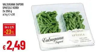 Famila VALSUGANA SAPORI SPATZLE VERDI offerta