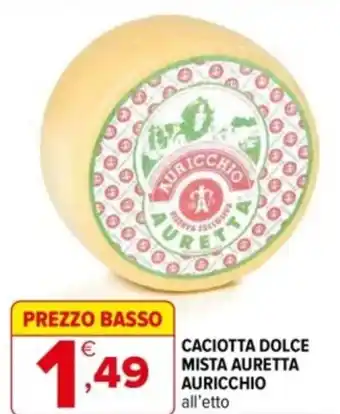 Iperal Caciotta dolce mista auretta auricchio offerta