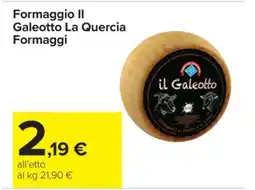 Carrefour Formaggio Il Galeotto La Quercia Formaggi offerta