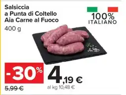 Carrefour Salsiccia a Punta di Coltello Aia Carne al Fuoco offerta